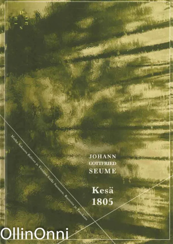 Kesä 1805 - Matka Saksasta Baltian ja Venäjän halki Suomeen, Ruotsiin ja Tanskaan - Gottfried Seume Johann | OllinOnni Oy | Osta Antikvaarista - Kirjakauppa verkossa