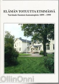 Elämän totuutta etsimässä - Varsinais-Suomen kansanopisto 1899-1999 -  Alifrosti Kari | OllinOnni Oy | Osta Antikvaarista - Kirjakauppa verkossa