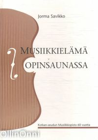 Tuotekuva Musiikkielämä opinsaunassa : Kotkan-seudun musiikkiopisto 60 vuotta