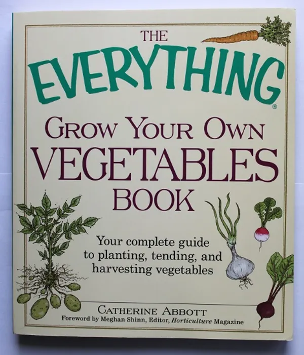 The Everything Grow Your Own Vegetables book - Abbott Catherine | Cityn Kirja | Osta Antikvaarista - Kirjakauppa verkossa