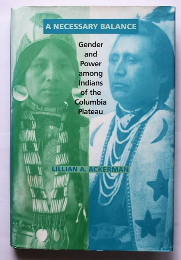 A Necessary Balance - Gender and Power among Indians of the Columbia Plateau - Ackerman Lillian A. | Cityn Kirja | Osta Antikvaarista - Kirjakauppa verkossa