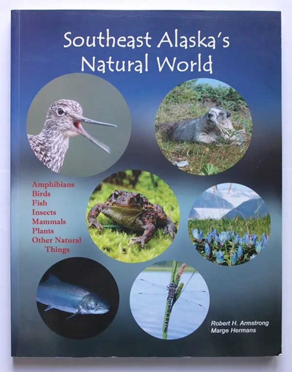 Southeast Alaska´s Natural World (signeerattu) - Armstrong Robert H. & Hermans Marge | Cityn Kirja | Osta Antikvaarista - Kirjakauppa verkossa