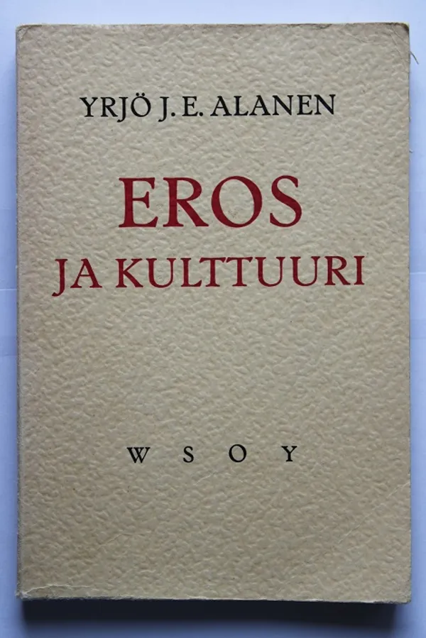 Eros ja kulttuuri - Alanen Yrjö J. E. | Cityn Kirja | Osta Antikvaarista - Kirjakauppa verkossa