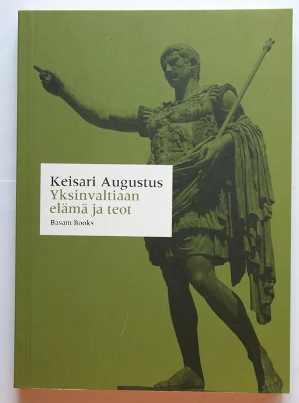 Yksinvaltiaan elämä ja teot - Keisari Augustus | Cityn Kirja | Osta Antikvaarista - Kirjakauppa verkossa