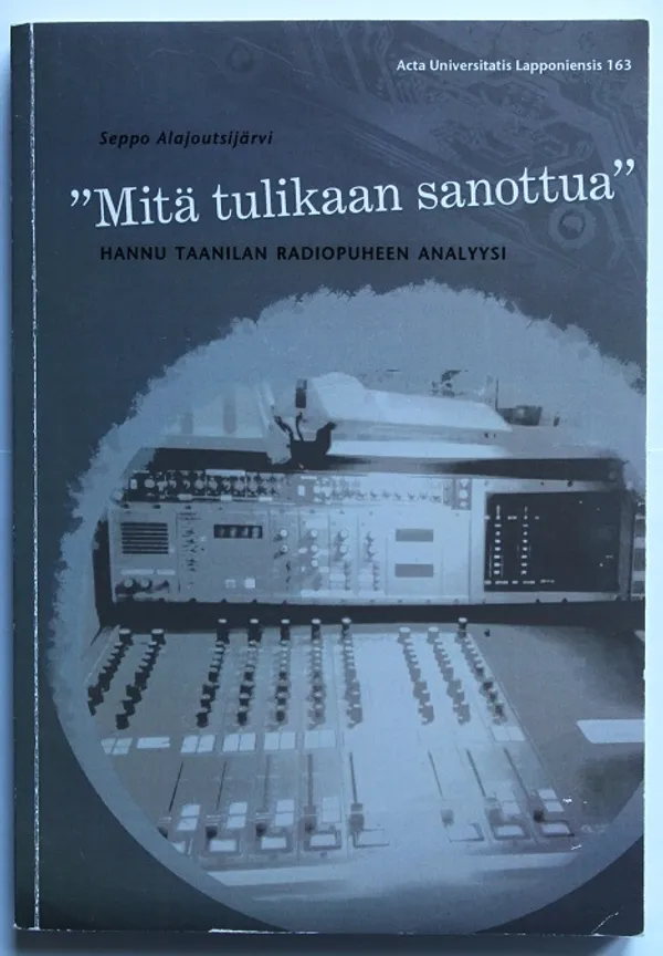 "Mitä tulikaan sanottua" Hannu Taanilan radiopuheen analyysi - Alajoutsijärvi Seppo | Cityn Kirja | Osta Antikvaarista - Kirjakauppa verkossa