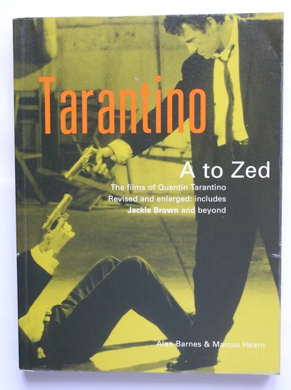 Tarantino A to Zed - The films of Quentin Tarantino Revised and enlarged: includes Jackie Brown and beyond - Barnes Alan & Hearn Marcus | Cityn Kirja | Osta Antikvaarista - Kirjakauppa verkossa