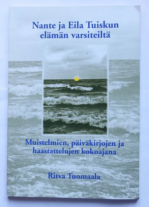 Nante ja Eila Tuiskun elämän varsiteiltä - Tuomaala Ritva | Cityn Kirja | Osta Antikvaarista - Kirjakauppa verkossa