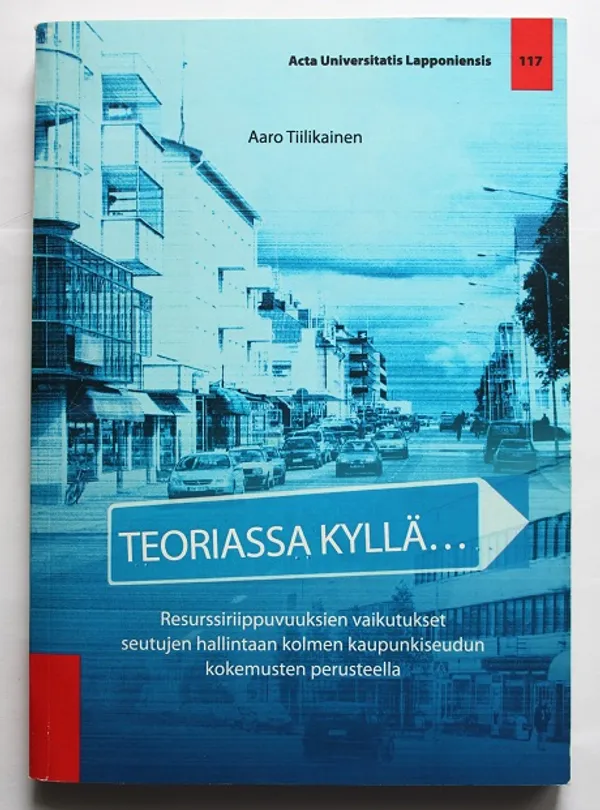 Teoriassa kyllä... Resurssiriippuvuuksien vaikutukset seutujen hallintaan kolmen kaupunkiseudun kokemusten perusteella - Tiilikainen Aaro | Cityn Kirja | Osta Antikvaarista - Kirjakauppa verkossa