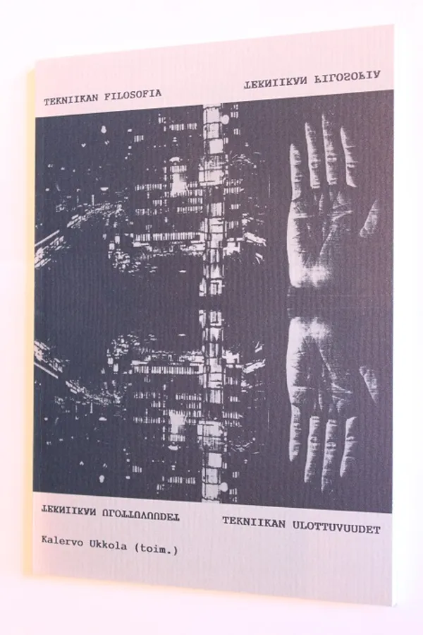 Tekniikan filosofia, tekniikan ulottuvuudet - kulttuuria, insinöörityötä ymmärrystä, tulevaisuutta - Ukkola Kalervo | Cityn Kirja | Osta Antikvaarista - Kirjakauppa verkossa