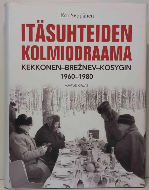 Idänsuhteiden kolmiodraama, Kekkonen - Breznev - Kosygin 1960-1980 - Seppänen Esa | Cityn Kirja | Osta Antikvaarista - Kirjakauppa verkossa