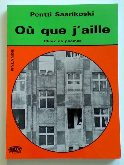 Où Que j'aille. Choix de poèmes [ Ou Que jaille. Choix de poemes ] - Saarikoski Pentti | Helsingin Antikvariaatti | Osta Antikvaarista - Kirjakauppa verkossa