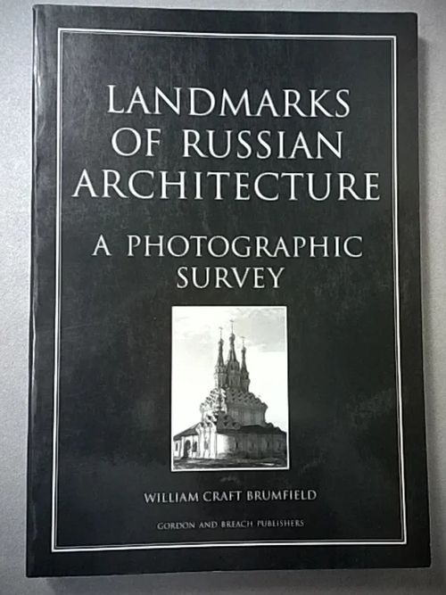 Landmarks of Russian Architecture : A Photographic Survey - Brumfield William Craft | Helsingin Antikvariaatti | Osta Antikvaarista - Kirjakauppa verkossa