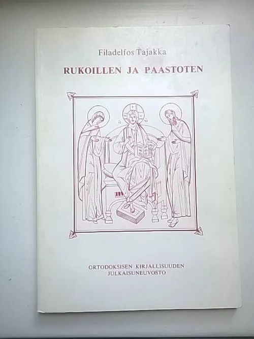 Rukoillen ja paastoten - Tajakka Filadelfos | Helsingin Antikvariaatti | Osta Antikvaarista - Kirjakauppa verkossa