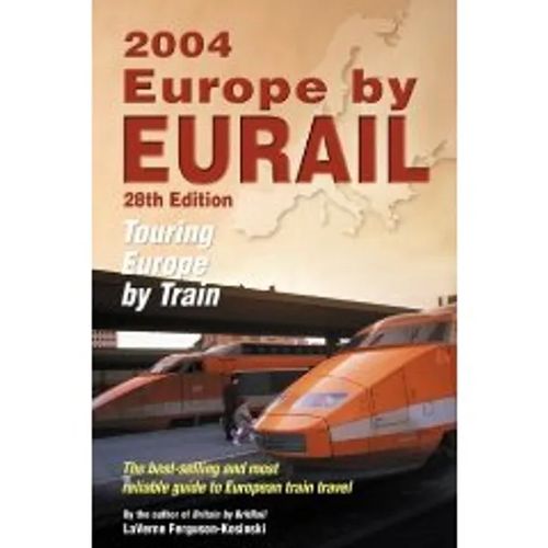 Europe by Eurail 2004. Touring Europe by Train - Ferguson-Kosinski LaVerne | Helsingin Antikvariaatti | Osta Antikvaarista - Kirjakauppa verkossa