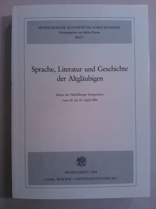 Sprache, Literatur und Geschichte der Altgläubigen. Akten des Heidelberger Symposions vom 28. - 30. April 1986 [ vanhauskoiset ] - Panzer Barldur - Haapanen Timo (toim.) | Helsingin Antikvariaatti | Osta Antikvaarista - Kirjakauppa verkossa