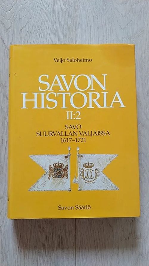 Savon historia II:2 - Savo suurvallan valjaissa 1617-1721 [ uudistettu p. ] - Saloheimo Veijo | Helsingin Antikvariaatti | Osta Antikvaarista - Kirjakauppa verkossa