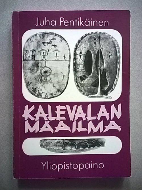 +++Kalevalan maailma [ Uudistettu laitos kirjasta Kalevalan mytologia ] - Pentikäinen Juha | Helsingin Antikvariaatti | Osta Antikvaarista - Kirjakauppa verkossa