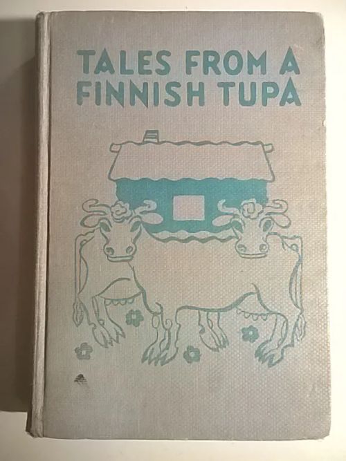 Tales From a Finnish Tupa - Bowman James Cloyd - Bianco Margery - Bannon Laura (kuvitus) | Helsingin Antikvariaatti | Osta Antikvaarista - Kirjakauppa verkossa