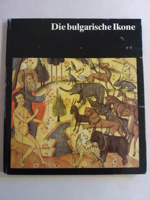 Die bulgarische Ikone : Historische Entwicklung, ikonographische und stilistische Besonderheiten [ bulgarialaiset ikonit ] - Boschkov Atanas | Helsingin Antikvariaatti | Osta Antikvaarista - Kirjakauppa verkossa