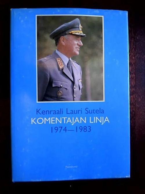 Kenraali Lauri Sutela : komentajan linja 1974-1983 - Hollo Ilkka - Hägglund Gustav - Paukkunen Erkki (toim.) | Helsingin Antikvariaatti | Osta Antikvaarista - Kirjakauppa verkossa