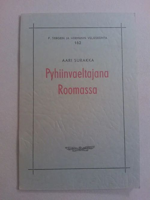 Pyhiinvaeltajana Roomassa - Surakka Aari | Helsingin Antikvariaatti | Osta Antikvaarista - Kirjakauppa verkossa