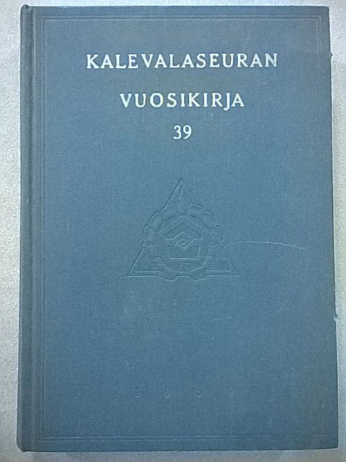 Kalevalaseuran vuosikirja 39 - 1959 [mm. Mekrijärven Sissosia ja Huohvanaisia + Länsi-Karjalan kausikalastuksesta + Karelianismi taiteissamme ] - Haavio Martti - Kuusi Matti - Väisänen A. O. - Kuujo Erkki - Kettunen Lauri - Vilkuna Kustaa - Haltsonen Sulo - ym. | Helsingin Antikvariaatti | Osta Antikvaarista - Kirjakauppa verkossa