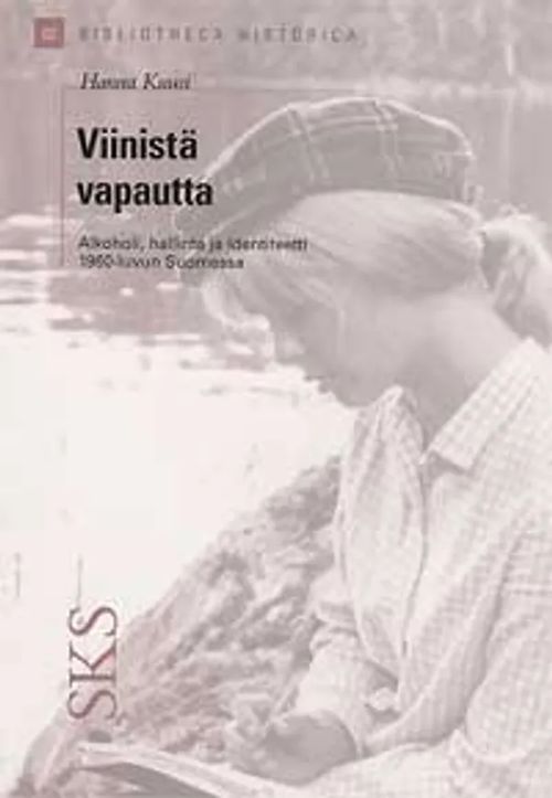 Viinistä vapautta : alkoholi, hallinta ja identiteetti 1960-luvun Suomessa - Kuusi Hanna | Helsingin Antikvariaatti | Osta Antikvaarista - Kirjakauppa verkossa