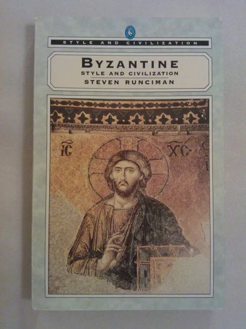 Byzantine style and civilization [ Bysantti ] - Runcman Steven | Helsingin Antikvariaatti | Osta Antikvaarista - Kirjakauppa verkossa