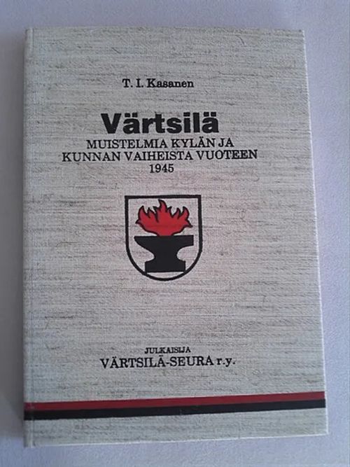 Värtsilä - muistelmia kylän ja kunnan vaiheista vuoteen 1945 [ Värtsilän historiaa ] - Kasanen T. I. | Helsingin Antikvariaatti | Osta Antikvaarista - Kirjakauppa verkossa