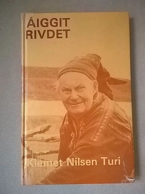 Aiggit rivdet [saamenkielinen] - Turi Klemet Nilsen | Helsingin Antikvariaatti | Osta Antikvaarista - Kirjakauppa verkossa