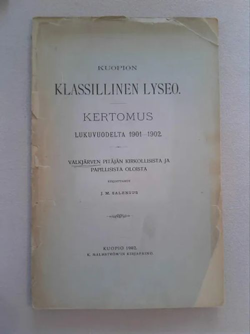 Valkjärven pitäjän kirkollisista ja papillisista oloista (teoksessa Kuopion klassillinen lyseo. Kertomus lukuvuodelta 1901-1902) - Salenius J. M. | Helsingin Antikvariaatti | Osta Antikvaarista - Kirjakauppa verkossa