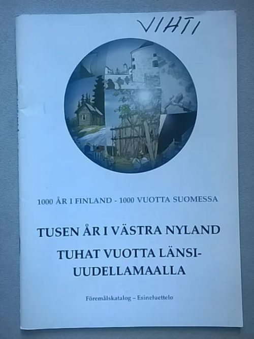 Tuhat vuotta Länsi-Uudellamaalla : 1000 vuotta Suomessa : esineluettelo - Tusen år i Västra Nyland : 1000 år i Finland : föremålskatalog - Kiljo Vesa | Helsingin Antikvariaatti | Osta Antikvaarista - Kirjakauppa verkossa