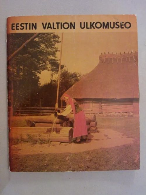 Eestin valtion ulkomuseo [ Viro Eesti ] - Vunder E. | Helsingin Antikvariaatti | Osta Antikvaarista - Kirjakauppa verkossa