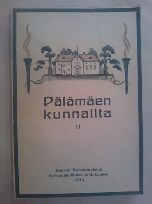 Pälämäen kunnailta 2. Jämsän kansanopiston 25-vuotisjulkaisu joulukuussa 1934 - Bruns Aino (toim.) | Helsingin Antikvariaatti | Osta Antikvaarista - Kirjakauppa verkossa