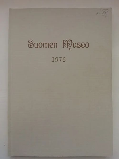 Suomen museo 1976 [ mm. Pirjo Rauhala (Uino): Kalliomaalauksia Lemiltä ja Ristiinasta + Anna-Liisa Hirviluoto: Ainolan aselöytö + Pirkko-Liisa Lehtosalo-Hilander: Lintuja ja nelijalkaisia Luistarin soljissa + Veikko Pakkanen: Lopen kolmas kirkko + Pirjo Varjola: Posetiivarit ] | Helsingin Antikvariaatti | Osta Antikvaarista - Kirjakauppa verkossa