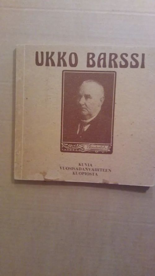 Ukko Barssi - Kuvia vuosisadanvaihteen Kuopiosta [Viktor Barsokevitsch] - Krogerus Tellervo | Helsingin Antikvariaatti | Osta Antikvaarista - Kirjakauppa verkossa