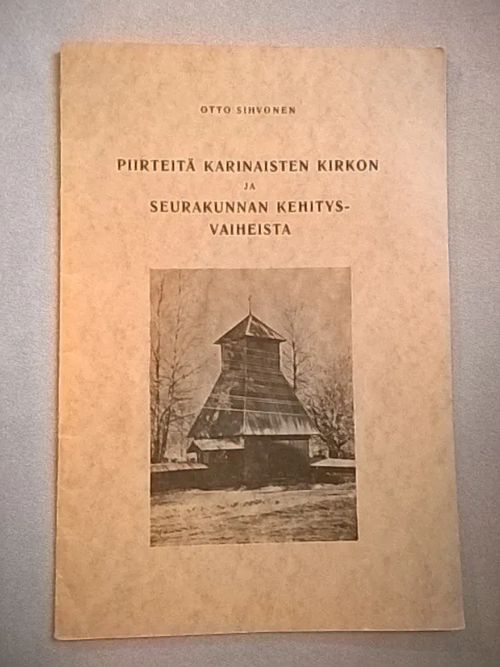 Piirteitä Karinaisten kirkon ja seurakunnan kehistysvaiheista - Sihvonen Otto | Helsingin Antikvariaatti | Osta Antikvaarista - Kirjakauppa verkossa