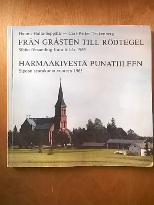 Harmaakivestä punatiileen - Sipoon seurakunta vuoteen 1965. Från gråsten till rödtegel - Sibbo församling fram till år 1965 - Halla-Seppälä Hannu - Teckenberg Carl-Petter | Helsingin Antikvariaatti | Osta Antikvaarista - Kirjakauppa verkossa