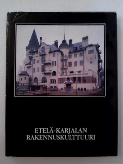 Etelä-Karjalan rakennuskulttuuri - Lievonen Timo | Helsingin Antikvariaatti | Osta Antikvaarista - Kirjakauppa verkossa