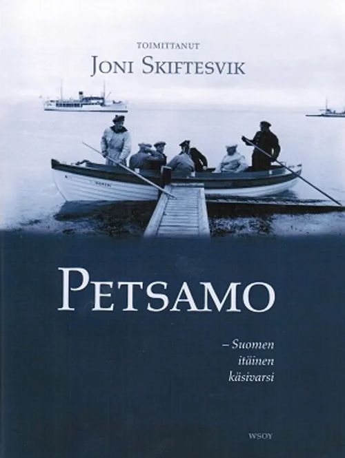 Petsamo : Suomen itäinen käsivarsi - Skiftesvik Joni (toim.) | Helsingin Antikvariaatti | Osta Antikvaarista - Kirjakauppa verkossa