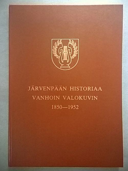 Järvenpään historiaa vanhoin valokuvin 1850-1952 [ Järvenpää Tuusula ] - Väänänen Liisa - Uusikivi Oiva - Kokkonen Veijo - Talvenmaa Heikki (toim.) | Helsingin Antikvariaatti | Osta Antikvaarista - Kirjakauppa verkossa