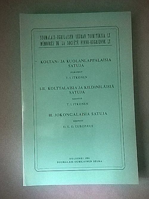 Koltan ja kuolanlappalaisia satuja I-II: Kolttalaisia ja kildiniläisiä satuja / koonnut T. I. Itkonen. III: Jokongalaisia satuja / koonnut D. E. D. Europaeus - Itkonen T. I. (julkaissut) | Helsingin Antikvariaatti | Osta Antikvaarista - Kirjakauppa verkossa