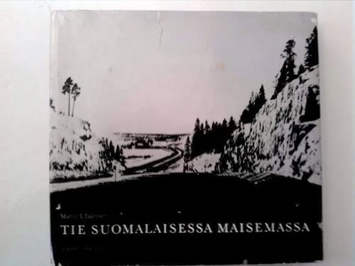 Tie suomalaisessa maisemassa - Jaatinen Matti I. | Helsingin Antikvariaatti | Osta Antikvaarista - Kirjakauppa verkossa