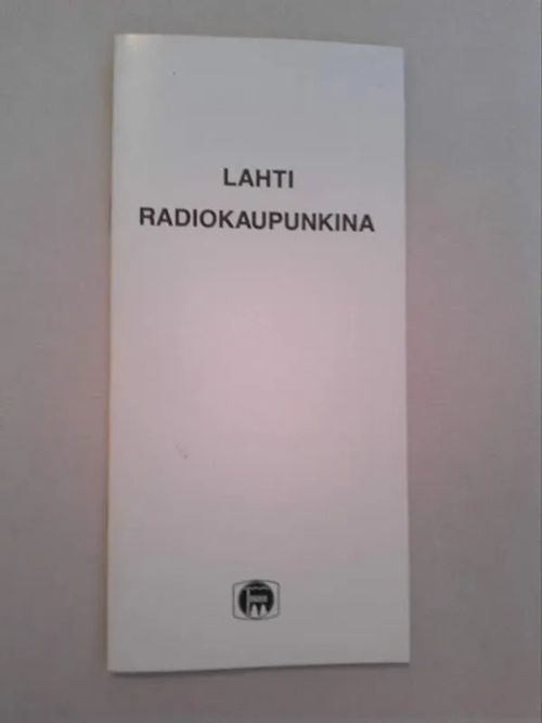 Lahti radiokaupunkina | Helsingin Antikvariaatti | Osta Antikvaarista - Kirjakauppa verkossa