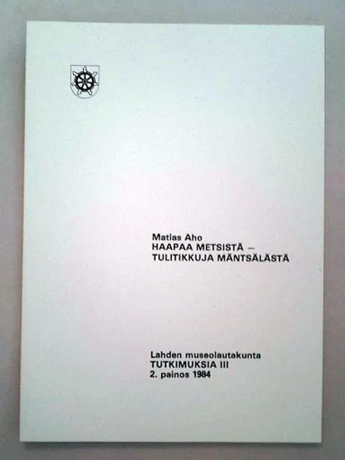 Haapaa metsistä - tulitikkuja Mäntsälästä - Aho Matias | Helsingin Antikvariaatti | Osta Antikvaarista - Kirjakauppa verkossa