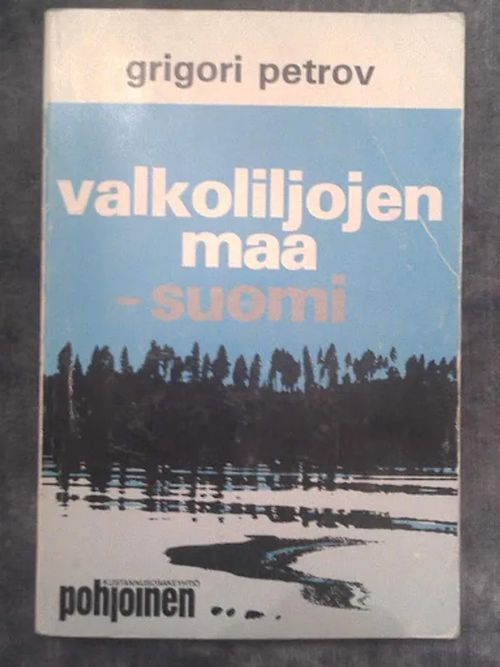 Valkoliljojen maa - Suomi - Petrov Grigori | Helsingin Antikvariaatti | Osta Antikvaarista - Kirjakauppa verkossa