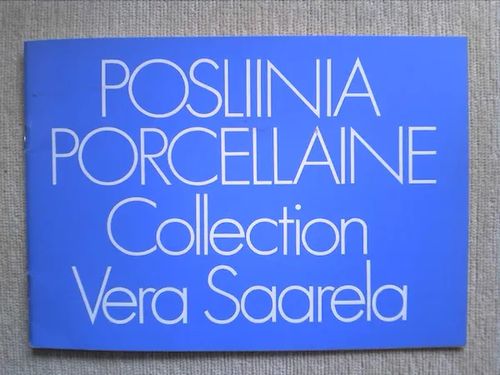 Posliinia - Porcellaine. Collection Vera Saarela. Näyttely kansallismuseossa 1975 - Hyvönen Heikki | Helsingin Antikvariaatti | Osta Antikvaarista - Kirjakauppa verkossa