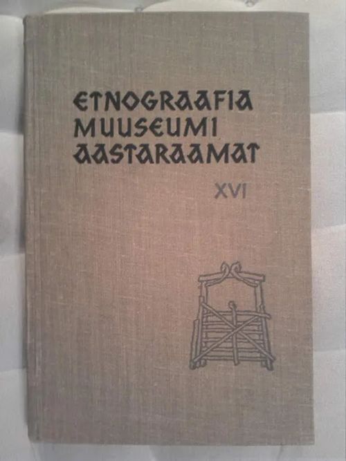 Etnograafia Muuseumi aastaraamat XVI [mm. Eesti äkked - Viron äkeet ] | Helsingin Antikvariaatti | Osta Antikvaarista - Kirjakauppa verkossa