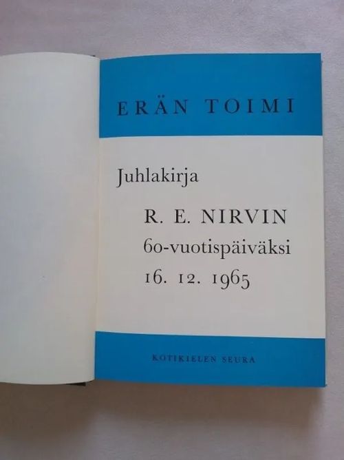 Erän toimi : juhlakirja R. E. Nirvin 60-vuotispäiväksi 16.12.1965 | Helsingin Antikvariaatti | Osta Antikvaarista - Kirjakauppa verkossa