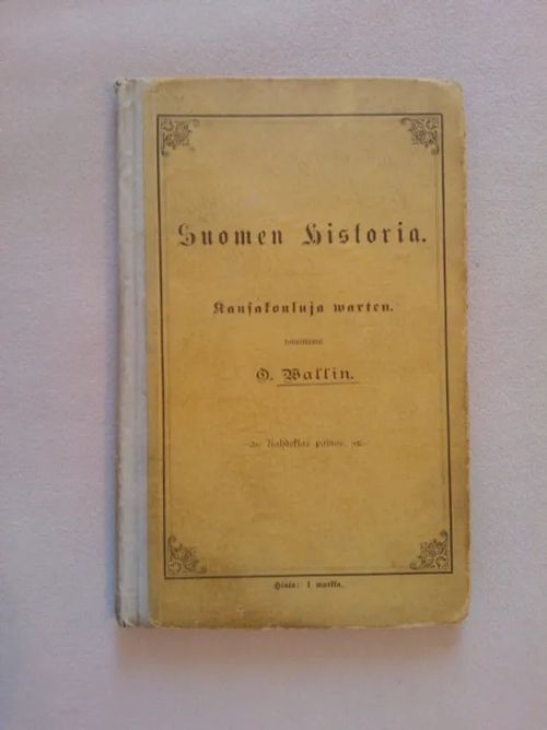 Suomen historia kansakouluja warten - Wallin O. [Olai] | Helsingin Antikvariaatti | Osta Antikvaarista - Kirjakauppa verkossa